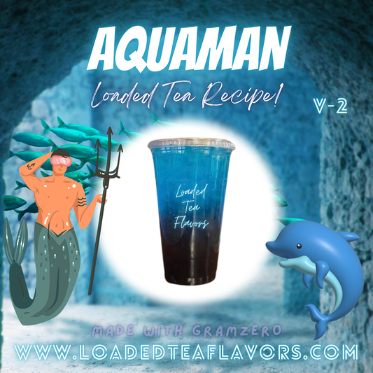 Aquaman V2 Flavored 🐬🔱 Loaded Tea Recipe