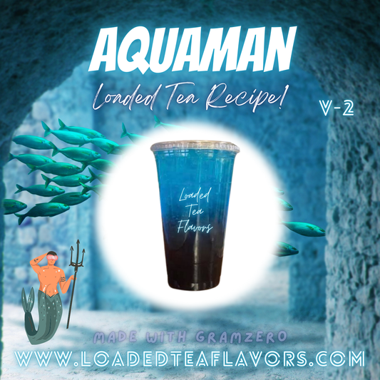 Aquaman V2 Flavored 🐬🔱 Loaded Tea Recipe