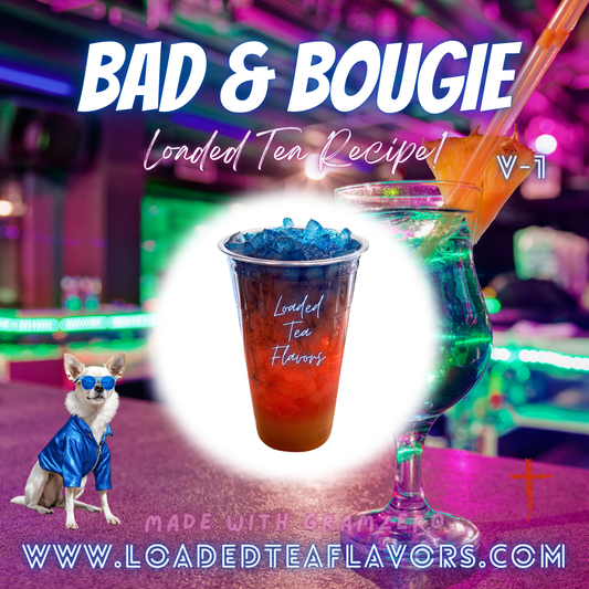 Bad & Bougie V1 Flavored 😎 Loaded Tea Recipe