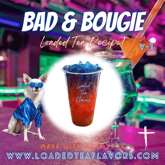 Bad & Bougie V1 Flavored 😎 Loaded Tea Recipe