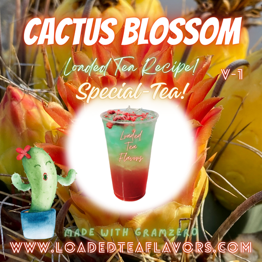 Cactus Blossom V1 Flavored 🌵🌸 Loaded Tea Recipe