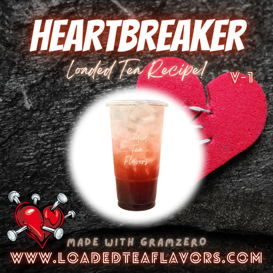 Heartbreaker V1 Flavored ❤️‍🩹 Loaded Tea Recipe